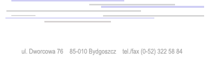 ul. Dworcowa 76, 85-010 Bydgoszcz, tel./fax (0-52) 322 58 84